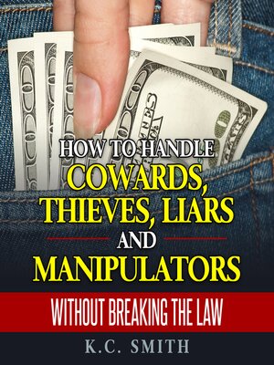 cover image of How to Handle Cowards, Thieves, Liars and Manipulators Without Breaking the Law